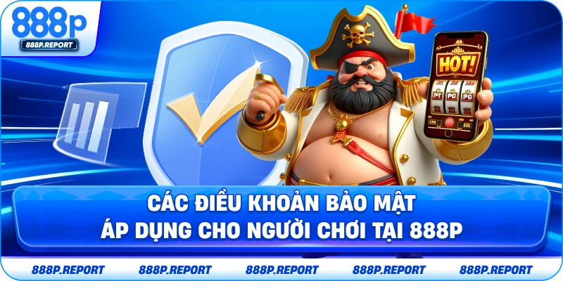 Các điều khoản bảo mật áp dụng cho người chơi tại 888p