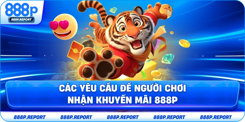 Các yêu cầu để người chơi nhận khuyến mãi 888P