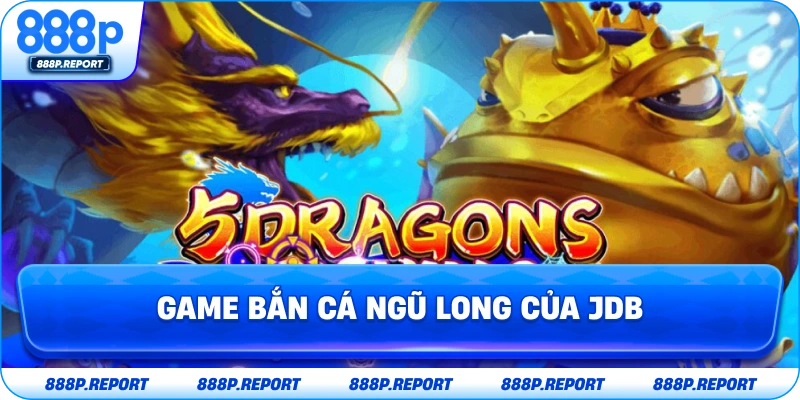 Game JDB bắn cá ngũ long