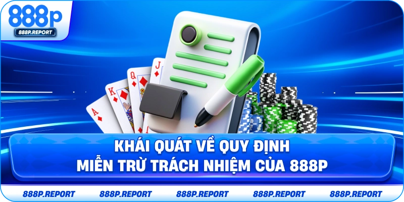Khái quát về quy định miễn trừ trách nhiệm của 888P