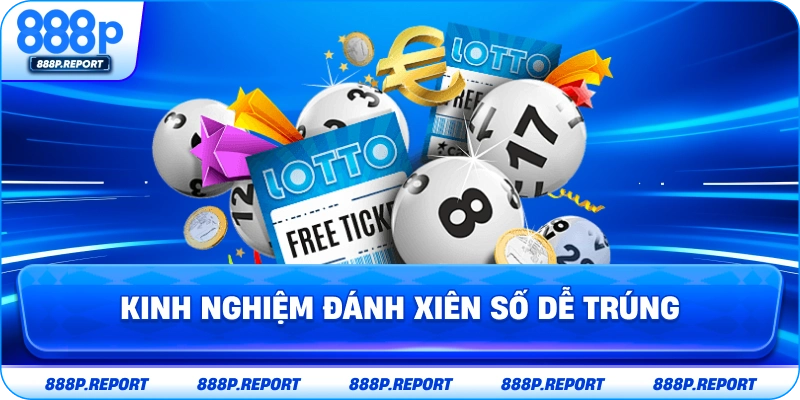 Kinh nghiệm đánh xiên số dễ trúng